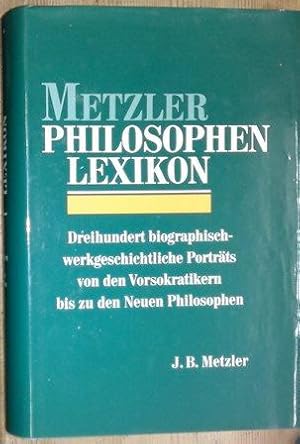 Philosophen Lexikon. Dreihundert biographisch - werkgeschichtliche Porträts von den Vorsokratiker...