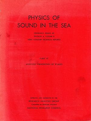 Image du vendeur pour Physics of Sound in the Sea: Part IV: Part IV - Acoustic Properties of Wakes (Originally Issues as Division 6, Volume 8, NDRC Summary Technial Reports) mis en vente par Dorley House Books, Inc.