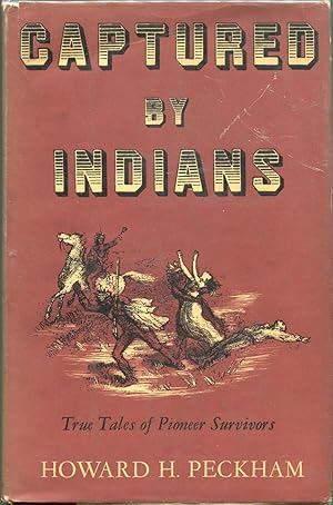 Captured by Indians; True Tales of Pioneer Survivors