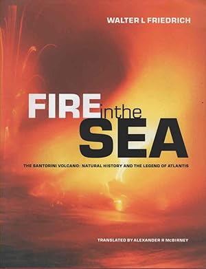 Bild des Verkufers fr Fire in the Sea The Santorini Volcano: Natural History and the Legend of Atlantis zum Verkauf von lamdha books