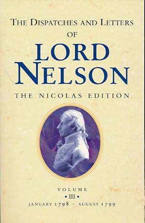 Imagen del vendedor de The Dispatches and Letters of Lord Nelson. Volume III 1798-1799 a la venta por Barter Books Ltd