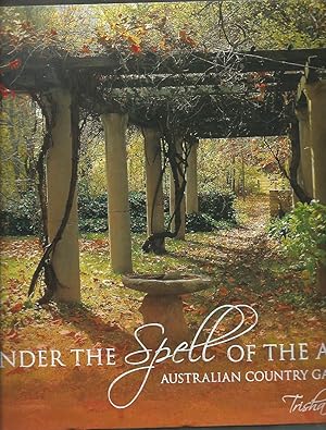 Seller image for Under the Spell of the Ages: Australian Country Gardens for sale by Good Reading Secondhand Books