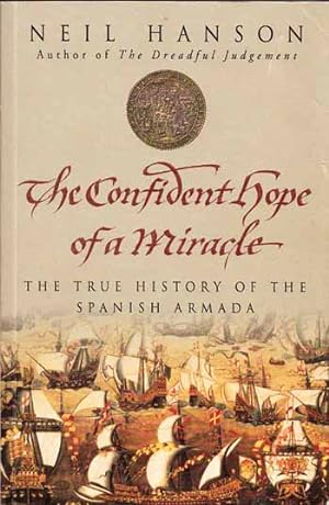 Seller image for The Confident Hope of a Miracle: The True Story of the Spanish Armada for sale by Adelaide Booksellers