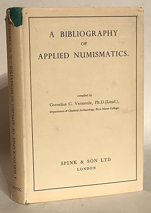 A Bibliography of Applied Numismatics in the Fields of Greek and Roman Archaeology and the Fine A...