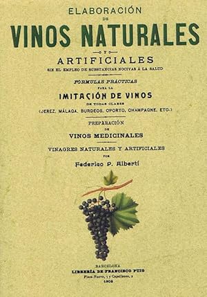 ELABORACION DE VINOS NATURALES Y ARTIFICIALES sin el empleo de sustancias nocivas á la salud. Fór...