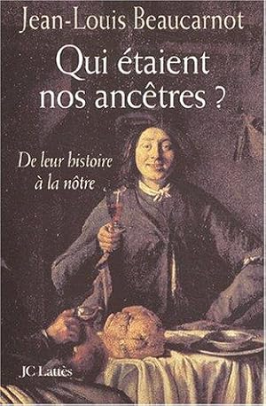 Seller image for Qui taient nos anctres ? De leur histoire  la ntre for sale by dansmongarage