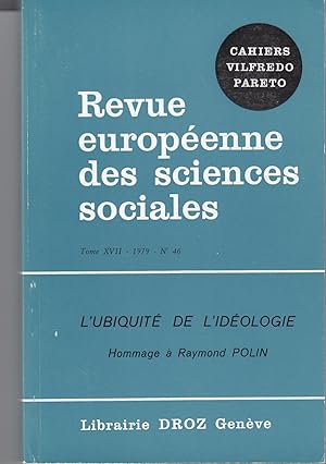 Revue européenne des sciences sociales tome XVII no 46. L'ubiquité de l'idéologie, hommage à Raym...