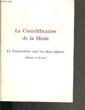 Bild des Verkufers fr LA CONCELEBRATION DE LA MESSE - LA COMMUNION SOUS LES DEUX ESPECES zum Verkauf von Le-Livre