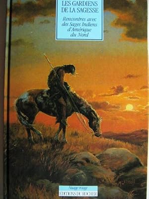 Les gardiens de la sagesse. Rencontres avec des sages indiens d'Amérique du Nord