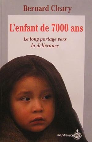 Image du vendeur pour L'enfant de 7000 ans. Le long portage vers la dlivrance mis en vente par Librairie La fort des Livres