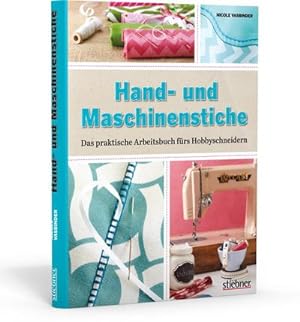 Bild des Verkufers fr Hand- und Maschinenstiche : Das praktische Arbeitsbuch frs Hobbyschneidern zum Verkauf von AHA-BUCH GmbH