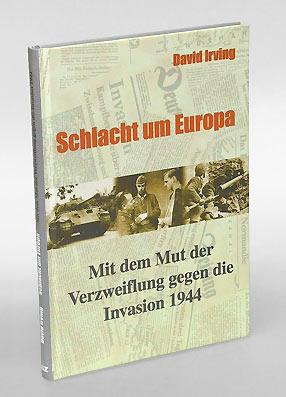 Schlacht um Europa. Mit dem Mut der Verzweiflung gegen die Invasion 1944.