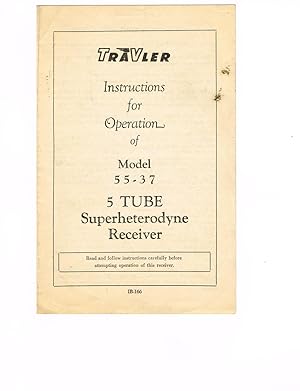 TRAVELER: Instructions for Operation of Model 55-37, 5 TUBE Superheterodyne Receiver. IB-166.