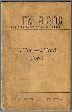 TM 9-806, War Department Technical Manual: 1 1/2 Ton 4X2 Truck (Ford). 1944.