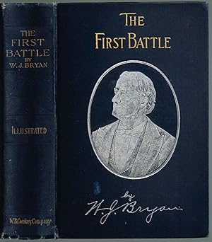 Image du vendeur pour THE FIRST BATTLE. A Story of the Campaign of 1896. Together with a collection of his speeches and a biographical sketch by his wife. Illustrated mis en vente par SUNSET BOOKS