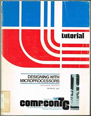 Imagen del vendedor de Tutorial: Designing with Microprocessors. IEEE Catalog No. 76CH1178-3 C. September 7-10 Fall COMPCON76, Thirteenth IEEE Computer Society International Conference. a la venta por SUNSET BOOKS