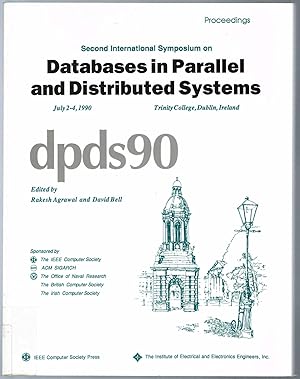 Imagen del vendedor de PROCEEDINGS: Second International Symposium on DATABASES IN PARALLEL AND DISTRIBUTED SYSTEMS, July 2-4, 1990, Trinity College, Dublin, Ireland. a la venta por SUNSET BOOKS