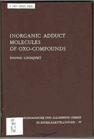 Imagen del vendedor de INORGANIC ADDUCT MOLECULES OF OXO-COMPOUNDS. (ANORGANISCHE UND ALLGEMEINE CHEMIE in Einzeldarstellungen, Herausgegeben von Margot Beck-Goehring, Band IV) a la venta por SUNSET BOOKS