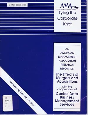 Seller image for TYING THE CORPORATE KNOT: An American Management Association Research Report on "The Effects of Mergers and Acquisitions" with the cooperation of Control Data Business Management Services. for sale by SUNSET BOOKS