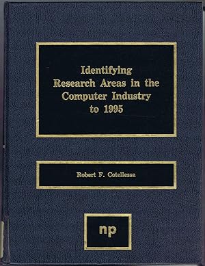 Imagen del vendedor de IDENTIFYING RESEARCH AREAS IN THE COMPUTER INDUSTRY TO 1995 a la venta por SUNSET BOOKS
