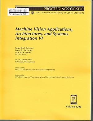 Imagen del vendedor de Machine Vision Applications, Architectures and Systems Integration VI: 15-16 October 1997, Pittsburgh, Pennsylvania (Proceedings of SPIE) SPIE-The International Society for Optical Engineering, Volume 3205. a la venta por SUNSET BOOKS