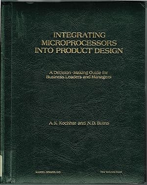 Seller image for INTEGRATING MICROPROCESSORS INTO PRODUCT DESIGN: A Decision-Making Guide for Business Leaders and Managers for sale by SUNSET BOOKS