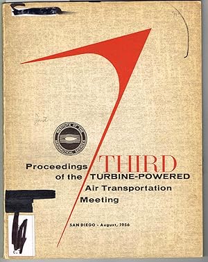 THIRD NATIONAL TURBINE-POWERED AIR TRANSPORTATION MEETING, Proceedings of the; August 15-17, 1956...