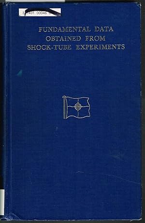 FUNDAMENTAL DATA OBTAINED FROM SHOCK-TUBE EXPERIMENTS (Published for and on behalf of Advisory Gr...