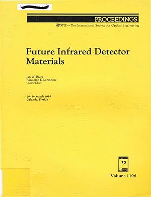 Bild des Verkufers fr Future Infrared Detector Materials, Proceedings of: Volume 1106, 29-30 March 1989, Orlando, Florida, SPIE. zum Verkauf von SUNSET BOOKS