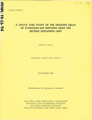 Immagine del venditore per A SHOCK TUBE STUDY OF THE IGNITION DELAY OF HYDROGEN-AIR MIXTURES NEAR THE SECOND EXPLOSION LIMIT: TECHNICAL REPORT Number AFAPL-TR-66-74 venduto da SUNSET BOOKS