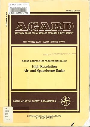 Seller image for High Resolution Air- and Spaceborne Radar, AGARD Conference Proceedings No.459 (AGARD) North Atlantic Treaty Organization, AGARD-CP-459. for sale by SUNSET BOOKS