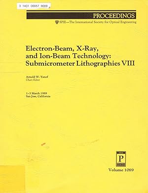 Seller image for Electron-Bean, X-Ray, and Ion-Beam Technology: Submicrometer Lithographies VIII: Volume 1089. Proceedings of SPIE; 1-3 March 1989, San Jose, California for sale by SUNSET BOOKS