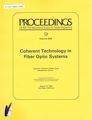 Bild des Verkufers fr Coherent Technology in Fiber Optic Systems: Volume 568. Proceedings; 19 August 1985, San Diego, California, SPIE. zum Verkauf von SUNSET BOOKS