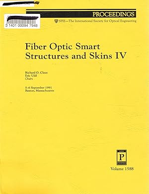 Seller image for Fiber Optic Smart Structures and Skins IV: Volume 1588. Proceedings of SPIE; 5-6 September 1991, Boston, Massachusetts for sale by SUNSET BOOKS