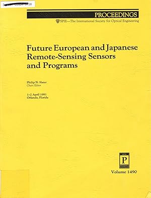 Future European and Japanese Remote-Sensing Sensors and Programs: Volume 1490. Proceedings of SPI...