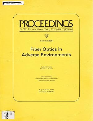 Bild des Verkufers fr Fiber Optics in Adverse Environments, Proceedings of SPIE: Volume 296, 25-27 August 1981, San Diego, California zum Verkauf von SUNSET BOOKS