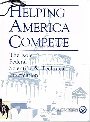 Seller image for HELPING AMERICA COMPETE: The Role of Federal Scientific & Technical Information, OTA-CIT-454. for sale by SUNSET BOOKS