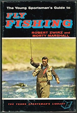 THE YOUNG SPORTSMAN'S GUIDE TO FLY FISHING, INCLUDING PROPER FLY SELECTION.