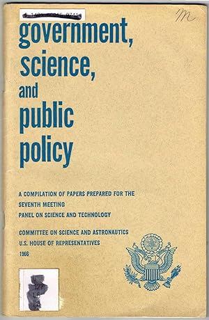 GOVERNMENT, SCIENCE, and PUBLIC POLICY: A compilation of papers prepared for the seventh meeting,...