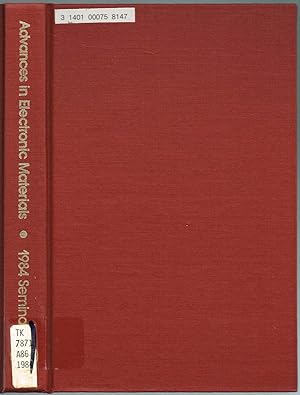 Immagine del venditore per ADVANCES IN ELECTRONIC MATERIALS, Papers presented at the 1984 ASM Materials Science Seminar, 15-16 September 1984, Detroit, Michigan. venduto da SUNSET BOOKS