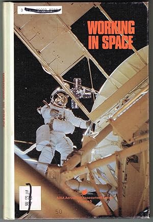 Immagine del venditore per WORKING IN SPACE: Volume 5, AIAA Aerospace Assessment Series venduto da SUNSET BOOKS