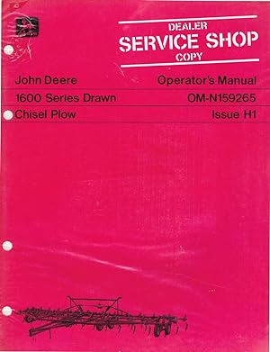 "John DeereT" Operator's Manual, OM-N159265, Issue H1, 1600 Series Drawn Chisel Plow.