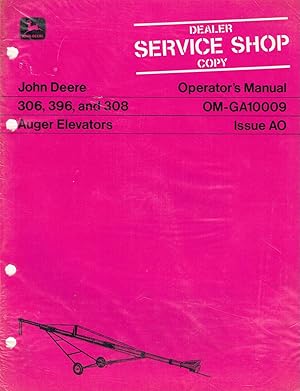 "John DeereT" Operator's Manual, OM-GA10009, Issue A0, 306, 396 and 308 Auger Elevators