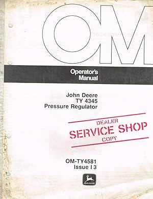 "John DeereT" Operator's Manual, OM-TY4581, Issue I3, TY4345, Pressure Regulator.