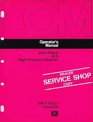 "John DeereT" Operator's Manual, OM-TY8037, Issue D6, A18 High-Pressure Washer