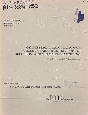 Seller image for GEOMETRICAL CALCULATION OF CROSS-POLARIZATION EFFECTS IN ELECTROMAGNETIC BACK-SCATTERING; U.S.A.F. Project RAND Memorandum RM-5892-PR, January 1969. for sale by SUNSET BOOKS