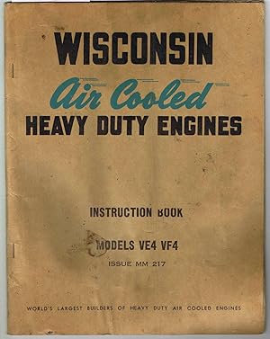 WISCONSIN AIR COOLED HEAVY DUTY ENGINES, INSTRUCTION BOOK: MODELS VE4 VF4, ISSUE MM217