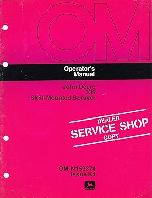 "John DeereT" Operator's Manual, OM-N159374, Issue K4, 335 Skid-Mounted Sprayer.