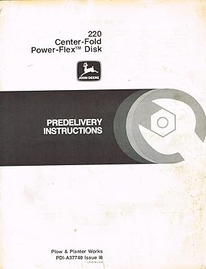 "John DeereT" PREDELIVERY INSTRUCTIONS, PDI-A37740, Issue I8, 220 Center-Fold Power-Flex Disk