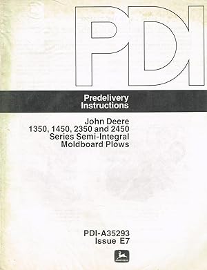 "John DeereT" PREDELIVERY INSTRUCTIONS, PDI-A35293, Issue E7, 1350, 1450, 2350 and 2450 Series Se...
